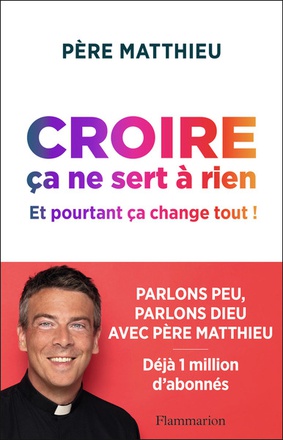 CROIRE CA NE SERT A RIEN - ET POURTANT CA CHANGE TOUT !