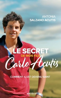 LE SECRET DE MON FILS, CARLO ACUTIS - COMMENT IL EST DEVENU SAINT - PRECOMMANDE