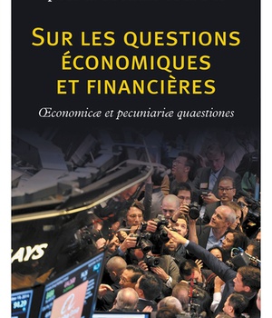 SUR LES QUESTIONS ECONOMIQUES ET FINANCIERES - OECONOMICAE ET PECUNIARIAE QUAESTIONES