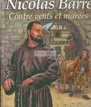 LE VENT DE L'HISTOIRE - NICOLAS BARRE, CONTRE VENTS ET MAREES