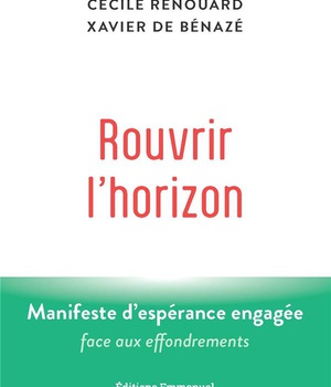 ROUVRIR L'HORIZON - MANIFESTE D'ESPERANCE ENGAGEE FACE AUX EFFONDREMENTS