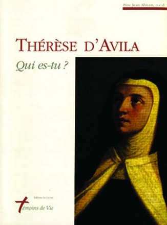 THERESE D'AVILA - QUI ES-TU ?