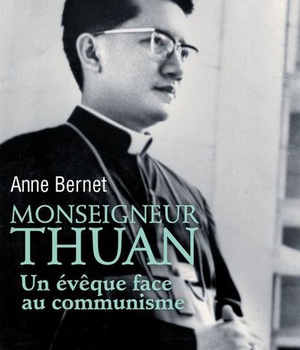 MONSEIGNEUR THUAN - UN EVEQUE FACE AU COMMUNISME