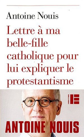 LETTRE A MA BELLE-FILLE CATHOLIQUE POUR LUI EXPLIQUER LE PROTESTANTISME ( BICP* )