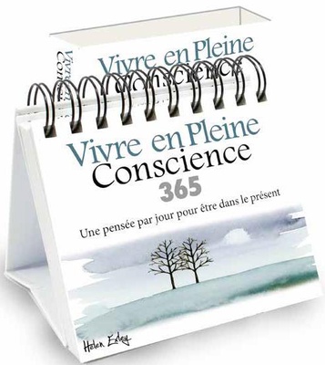 365 VIVRE EN PLEINE CONSCIENCE - UN PENSEE PAR JOUR POUR ETRE DANS LE PRESENT