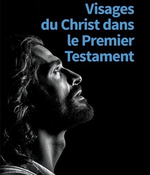 VISAGES DU CHRIST DANS LE PREMIER TESTAMENT