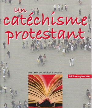 UN CATECHISME PROTESTANT (ED. AUG. 2010) ( BICP* )