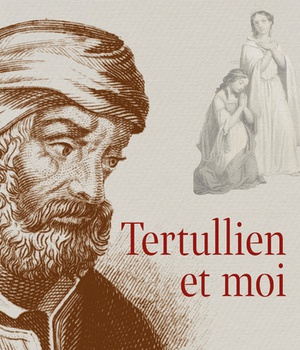 TERTULLIEN ET MOI