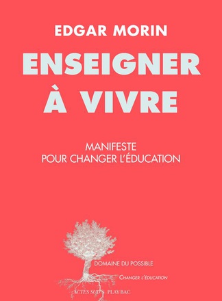 ENSEIGNER A VIVRE - MANIFESTE POUR CHANGER L'EDUCATION