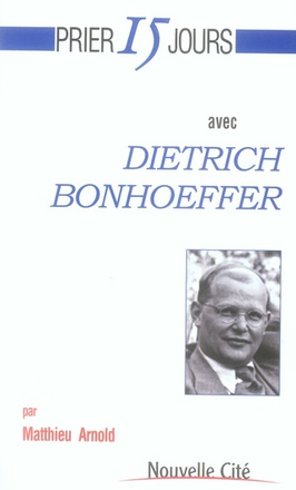 PRIER 15 JOURS AVEC DIETRICH BONHOEFFER