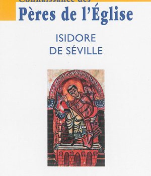 CONNAISSANCE DES PERES DE L'EGLISE N 142 - ISIDORE DE SEVILLE