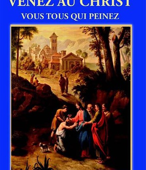 VENEZ AU CHRIST - VOUS TOUS QUI PEINEZ