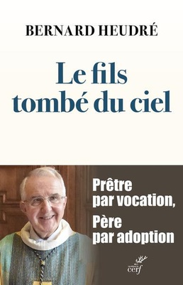 LE FILS TOMBE DU CIEL - PRETRE PAR VOCATION, PERE PAR ADOPTION