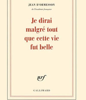 JE DIRAI MALGRE TOUT QUE CETTE VIE FUT BELLE