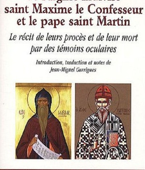 DEUX MARTYRS DE L'EGLISE INDIVISE : SAINT MAXIME LE CONFESSEUR ET LE PAPE SAINT MARTIN