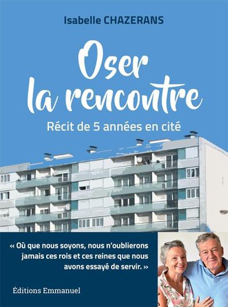 OSER LA RENCONTRE - RECIT DE 5 ANNEES EN CITE