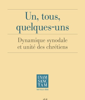 UN, TOUS, QUELQUES-UNS - DYNAMIQUE SYNODALE ET UNITE DES CHRETIENS