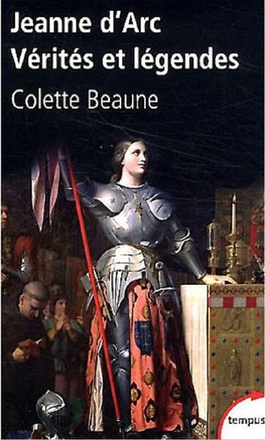 JEANNE D'ARC, VERITES ET LEGENDES