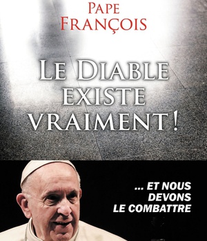 LE DIABLE EXISTE VRAIMENT ! - ... ET NOUS DEVONS LE COMBATTRE