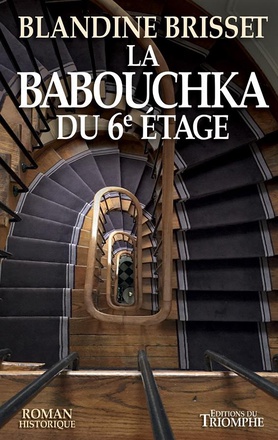 ROMAN HISTORIQUE - LA BABOUCHKA DU 6E ETAGE