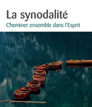 LA SYNODALITE - CHEMINER ENSEMBLE DANS L'ESPRIT