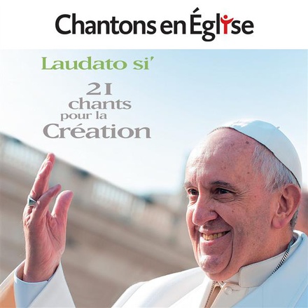CHANTONS EN EGLISE - LAUDATO SI - 21 CHANTS POUR LA CREATION CD