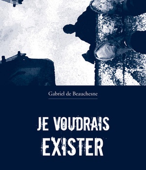 JE VOUDRAIS EXISTER - ROMAN