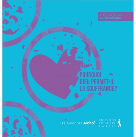 POURQUOI DIEU PERMET-IL LA SOUFFRANCE?