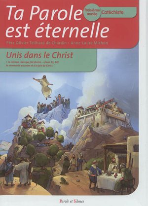 TA PAROLE EST ETERNELLE UNIS DANS LE CHRIST TROISIEME ANNEE CATECHISTE