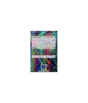 CONCORDANCE INDISPENSABLE VERSION LOUIS SEGOND