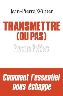 TRANSMETTRE (OU PAS)
