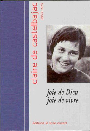 CLAIRE DE CASTELBAJAC 1953-1975 - JOIE DE DIEU JOIE DE VIVRE