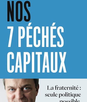 NOS 7 PECHES CAPITAUX - LA FRATERNITE : SEULE POLITIQUE POSSIBLE