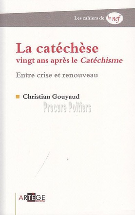 LA CATECHESE VINGT ANS APRES LE CATECHISME - ENTRE CRISE ET RENOUVEAU