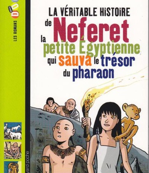 LA VERITABLE HISTOIRE DE NEFERET, LA PETITE EGYPTIENNE QUI SAUVA LE TRESOR DU PHARAON