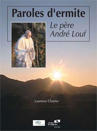 PAROLES D ERMITE : LE PERE ANDRE LOUF