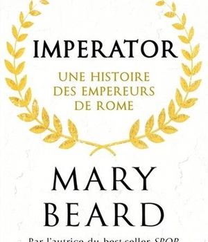 IMPERATOR - UNE HISTOIRE DES EMPEREURS DE ROME