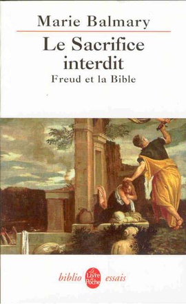 LE SACRIFICE INTERDIT - FREUD ET LA BIBLE