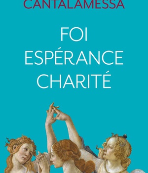 FOI, ESPERANCE, CHARITE - TRESOR DU CHRISTIANISME