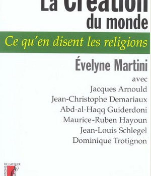 LA CREATION DU MONDE - CE QU'EN DISENT LES RELIGIONS