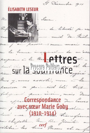 LETTRES SUR LA SOUFFRANCE - CORRESPONDANCE AVEC SOEUR MARIE GOBY (1910-1914)