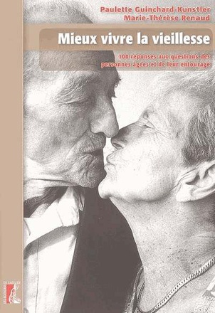MIEUX VIVRE LA VIEILLESSE - 100 REPONSES DES PERSONNES AGEES