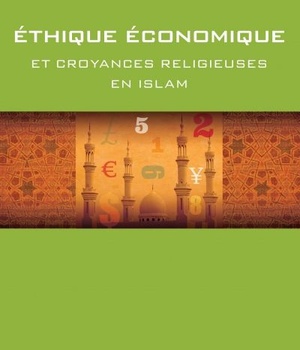 ETHIQUE ECONOMIQUE ET CROYANCES RELIGIEUSES EN ISLAM