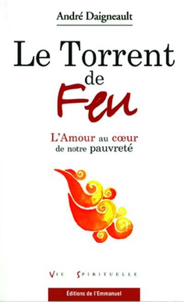 LE TORRENT DE FEU - L'AMOUR AU COEUR DE NOTRE PAUVRETE