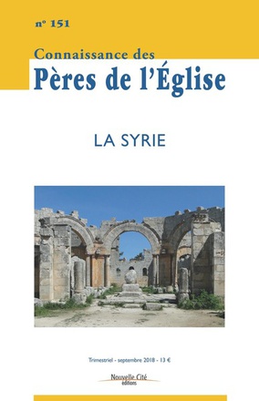 CONNAISSANCE DES PERES DE L'EGLISE N 151 - LA SYRIE