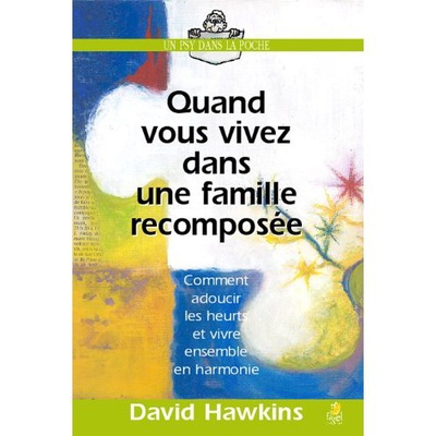 QUAND VOUS VIVEZ DANS UNE FAMILLE RECOMPOSEE