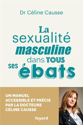 LA SEXUALITE MASCULINE DANS TOUS SES EBATS