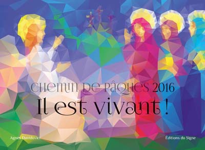 CHEMIN DE PAQUES 2016 - IL EST VIVANT !