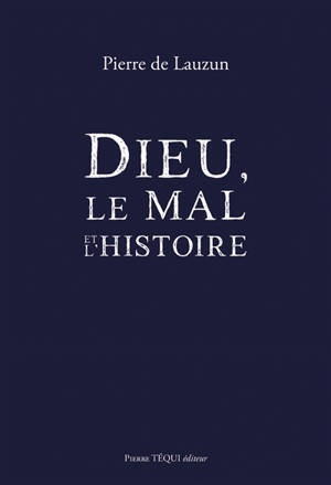 DIEU, LE MAL ET L'HISTOIRE