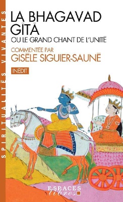 LA BHAGAVAD GITA (ESPACES LIBRES - SPIRITUALITES VIVANTES) - OU LE GRAND CHANT DE L'UNITE
